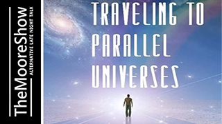 Traveling To Parallel Universes –  UK Coast to Coast am | Podcast #254