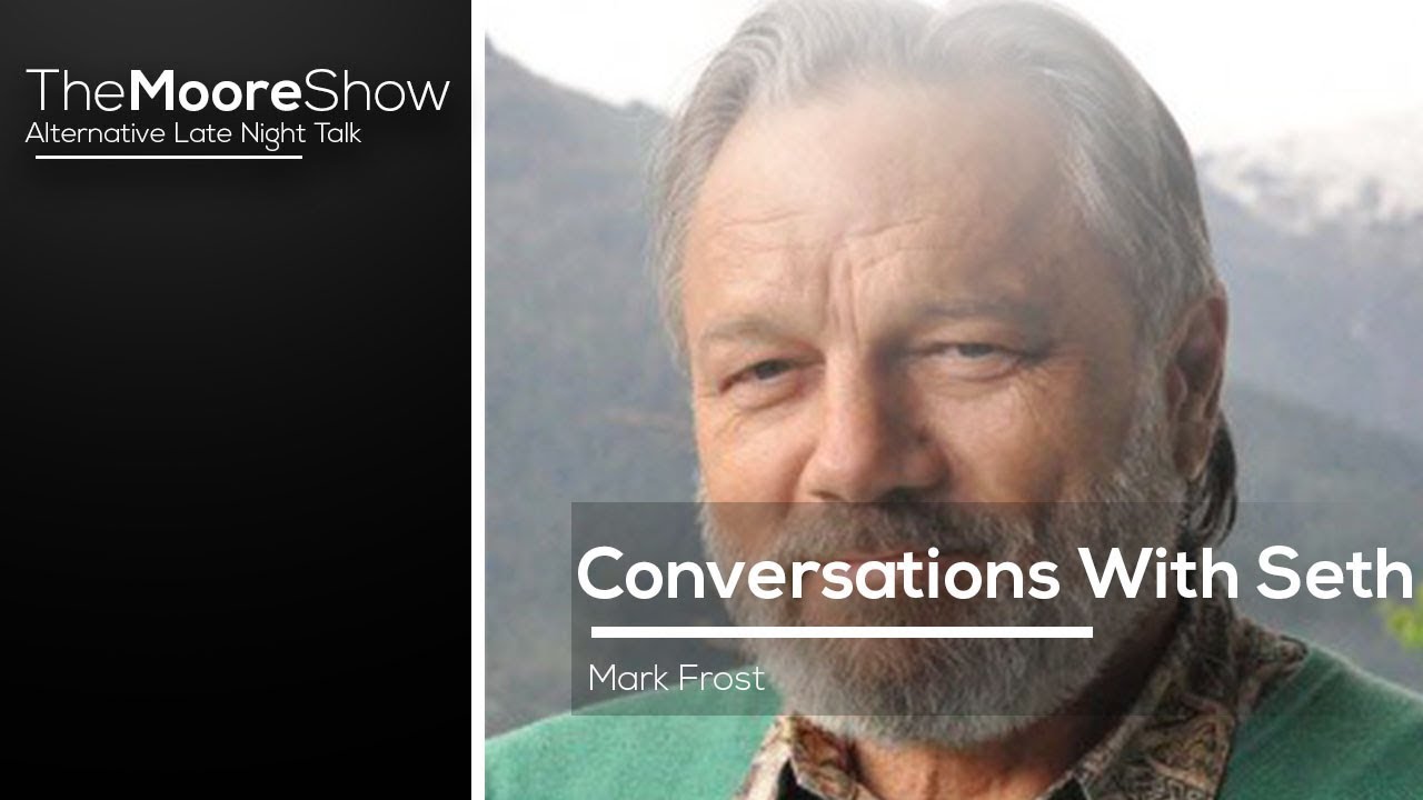 Seth On the Nature of Reality 2017 Channeled by Mark Frost | Podcast #532