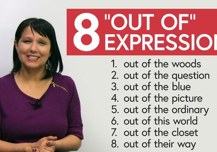8 Popular Idioms You Should Know: “out of the blue”, “out of the question”, “out of…”