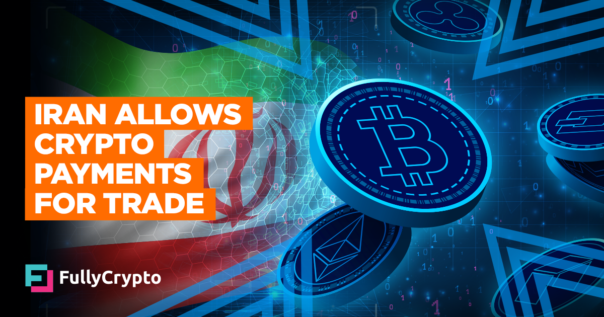 Iran Formally Regulates Crypto Payments for Trade