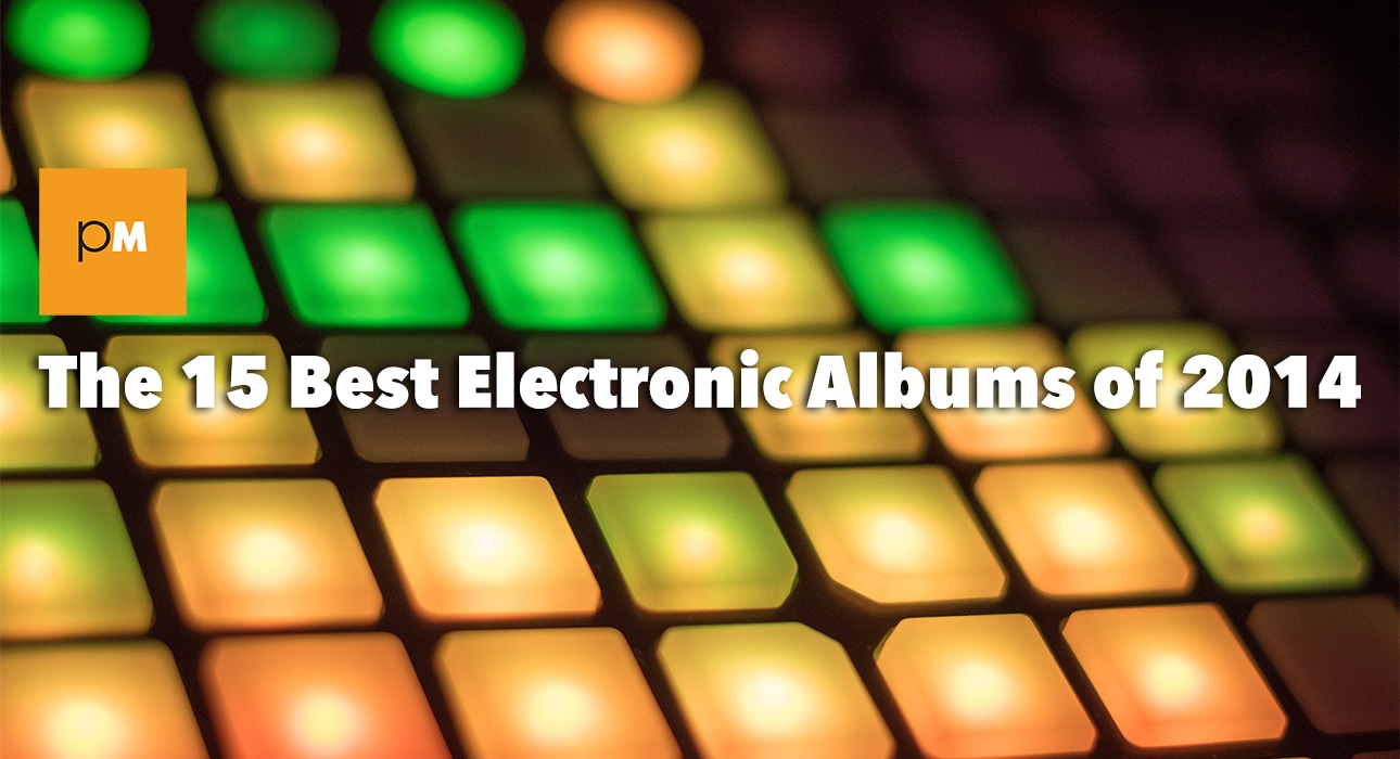 The 15 Best Electronic Albums of 2014