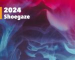 The 10 Best Shoegaze Albums of 2024